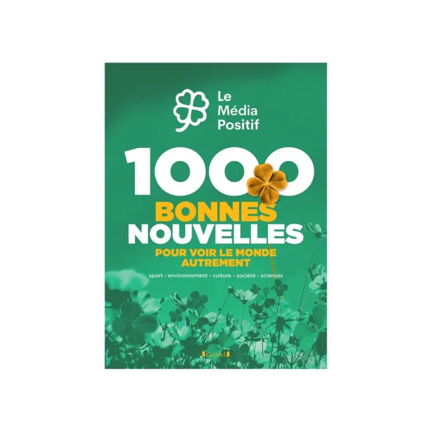 1000 bonnes nouvelles pour voir le monde autrement