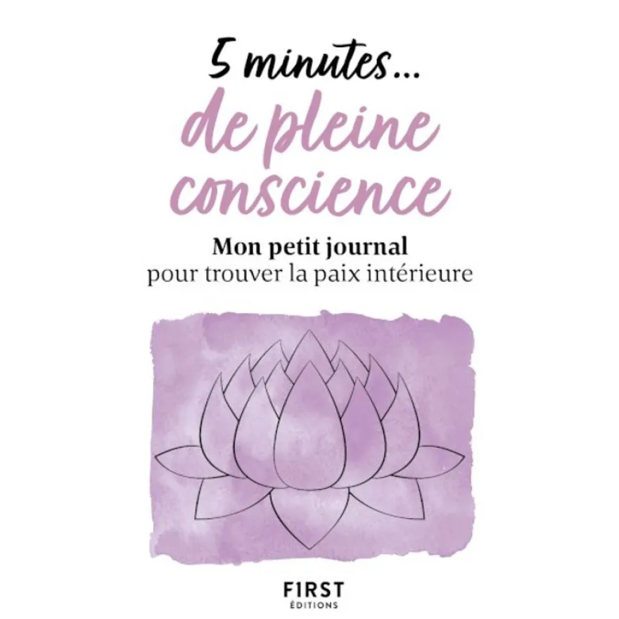 5 minutes... de pleine conscience - Mon petit journal pour trouver la paix intérieure