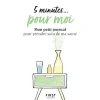 5 minutes... pour moi - Mon petit journal pour prendre soin de ma santé