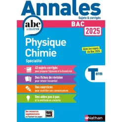 Annales ABC du BAC - Physique-Chimie Tle - Sujets et corrigés - Enseignement de spécialité Terminale - Epreuve finale