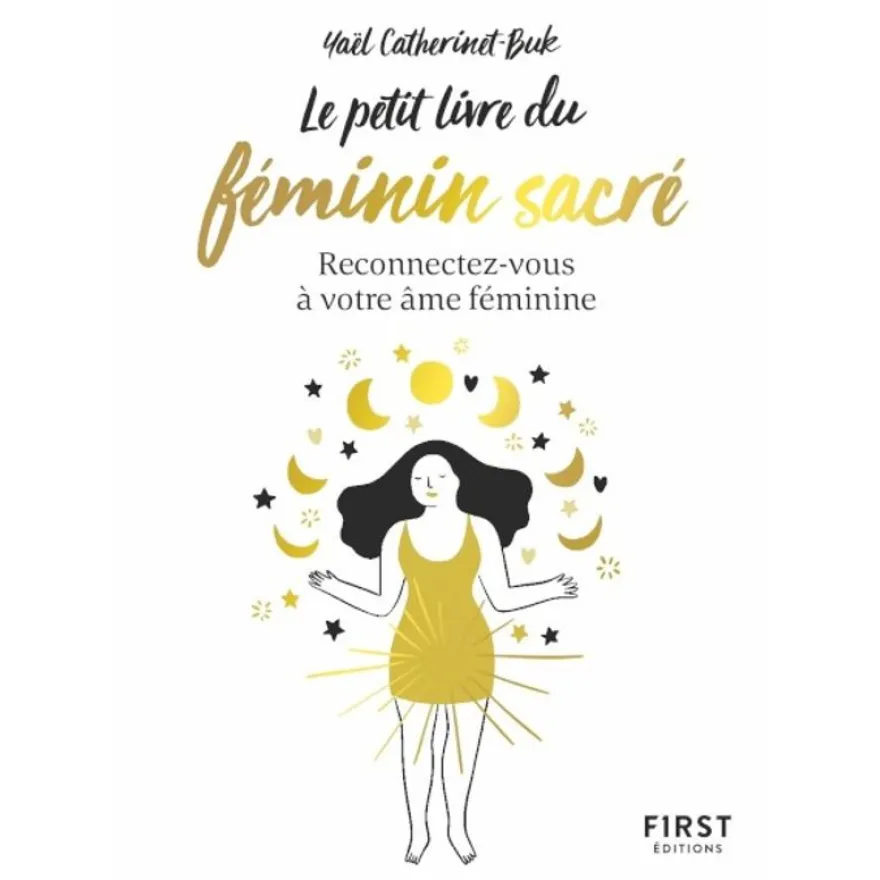 Le Petit Livre du féminin sacré - Reconnectez-vous à votre féminine