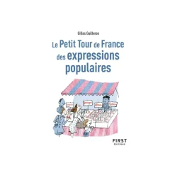 Le Petit Tour de France des expressions populaires, 2e éd - par Guilleron Gilles