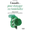 Petit livre 5 minutes pour changer ses habitudes - Petit journal pour transformer son quotidien