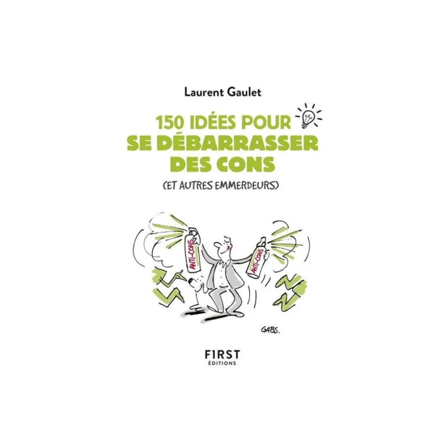Petit livre de - 150 idees pour se debarrasser descons